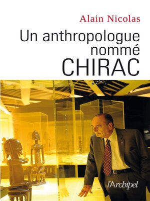 cover image of Un anthropologue nommé Chirac